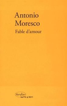 Fable d'amour - Antonio Moresco - VERDIER