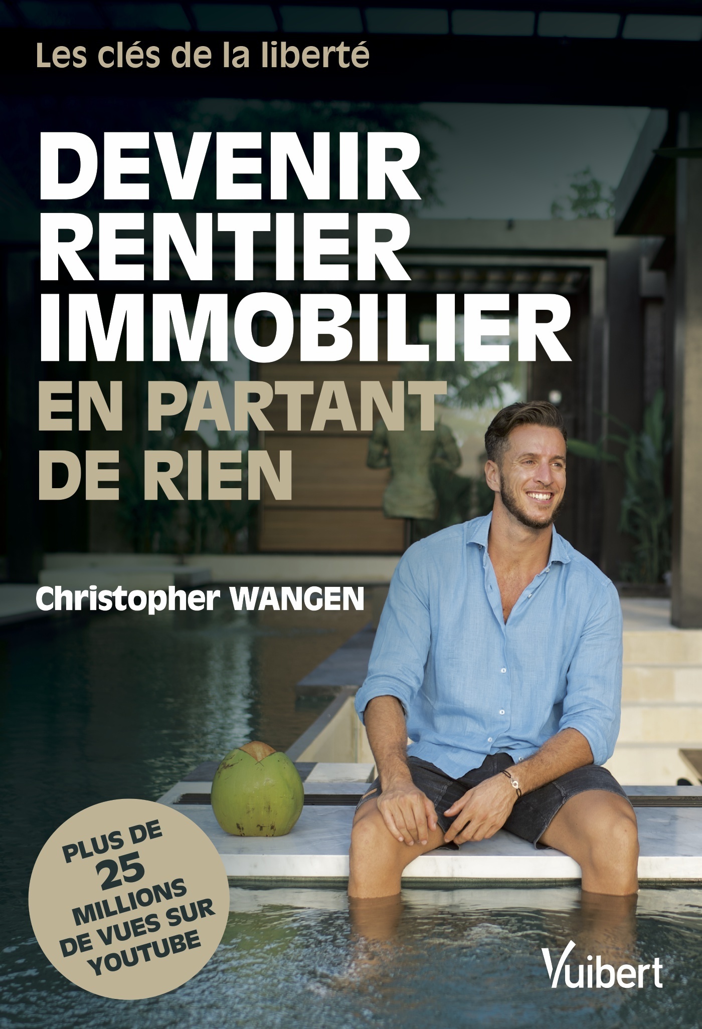 Devenir rentier immobilier en partant de rien - Christopher Wangen - VUIBERT