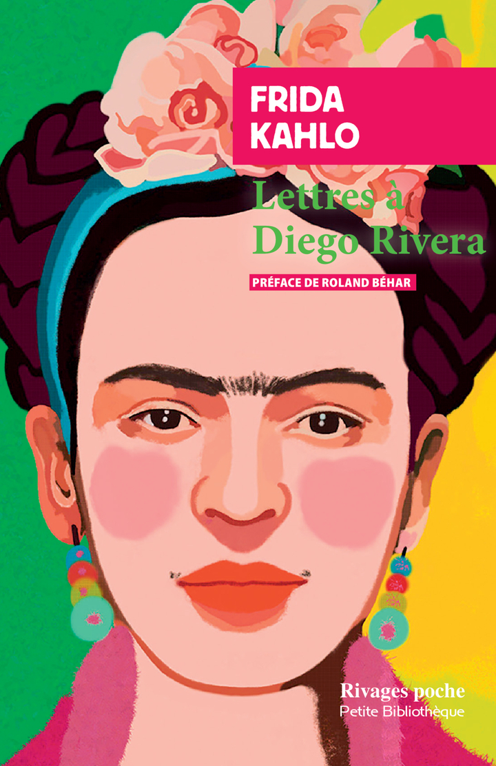 Lettres à Diego Rivera - Patrizia Cavalli, Frida KAHLO, Roland Béhar - RIVAGES