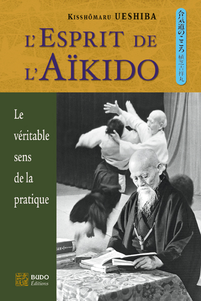 EL'esprit de l'aïkido - KISSHOMARU UESHIBA - BUDO