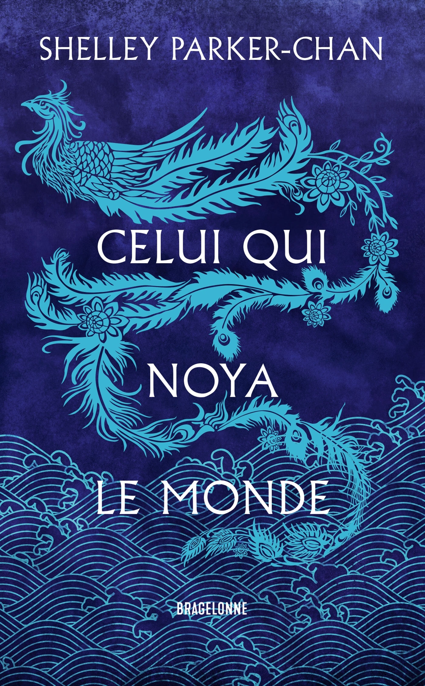 Celui qui noya le monde - Shelley Parker-Chan - BRAGELONNE