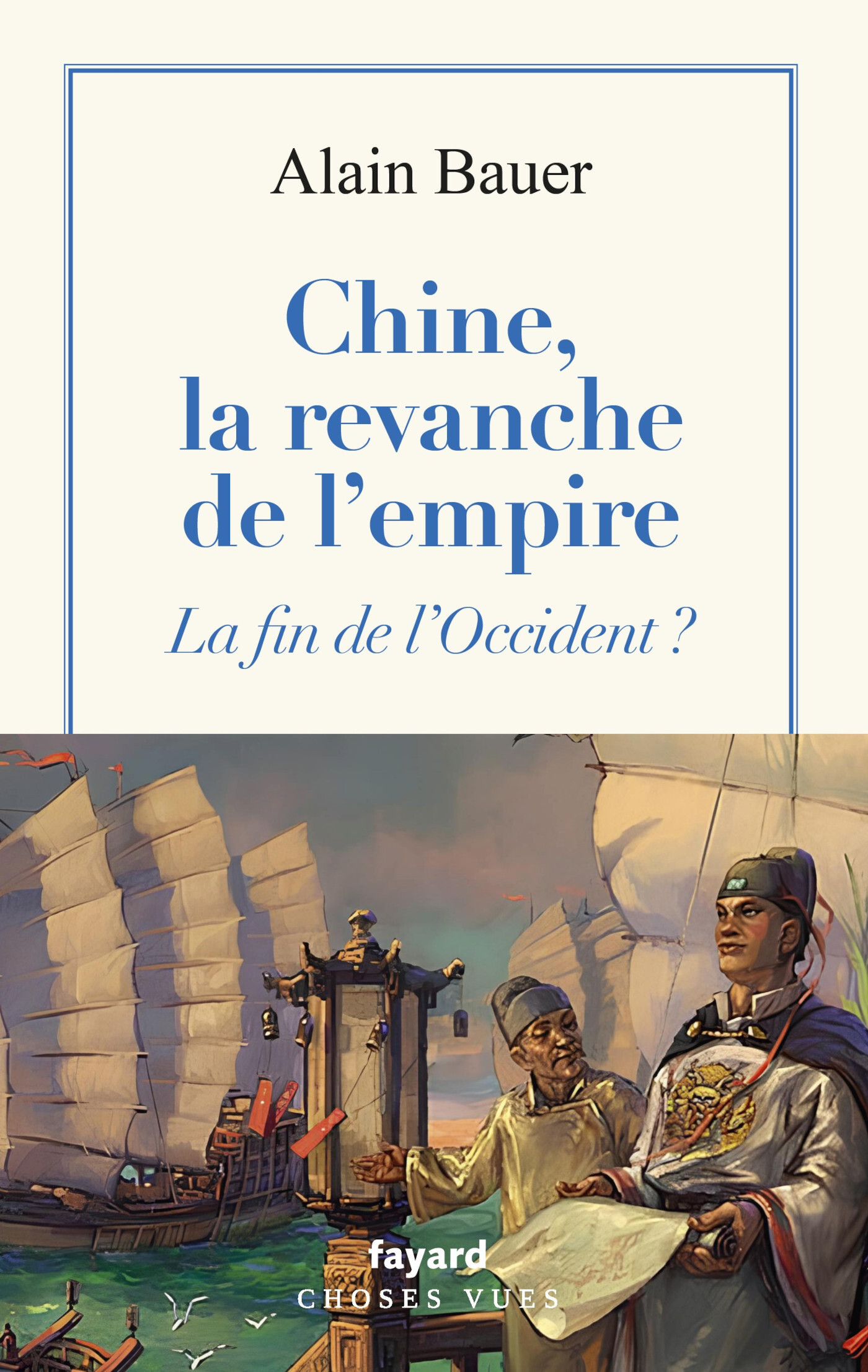 Chine, la revanche de l'empire - Alain Bauer - FAYARD