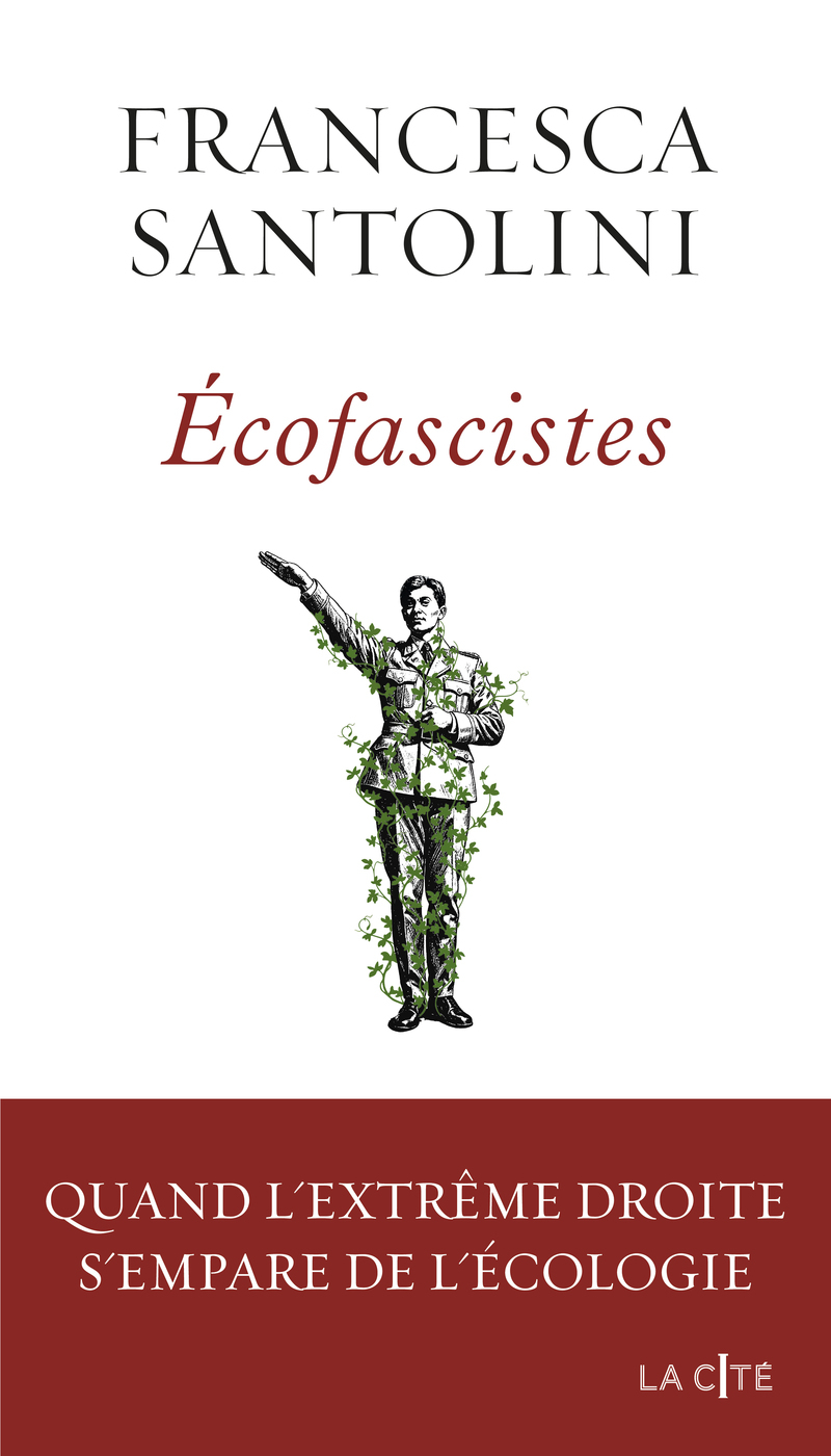 Ecofascistes. Quand l'extrême droite s'empare de l'écologie - Francesca Santolini - PRESSES CITE