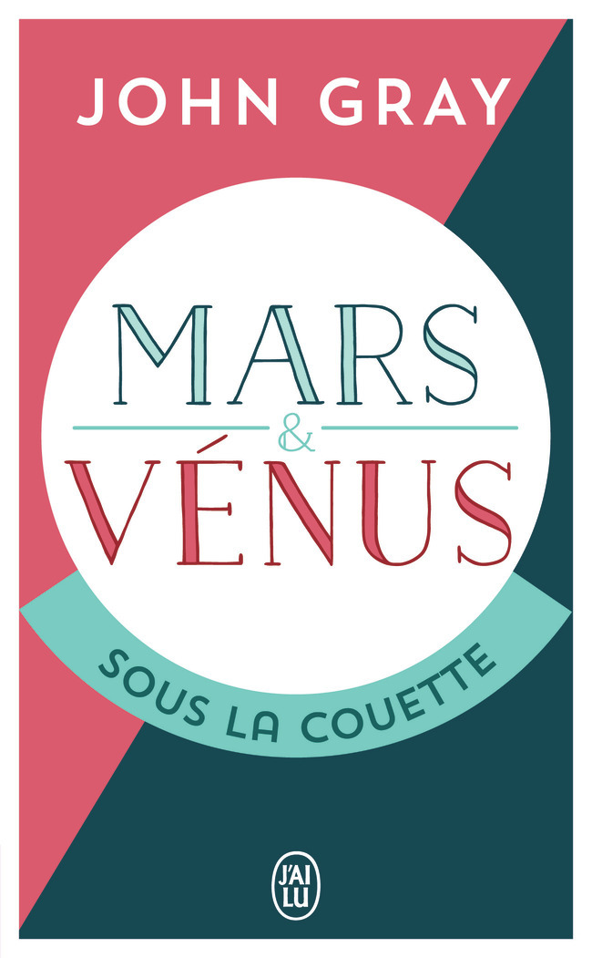 Mars et Venus sous la couette - John GRAY - J'AI LU