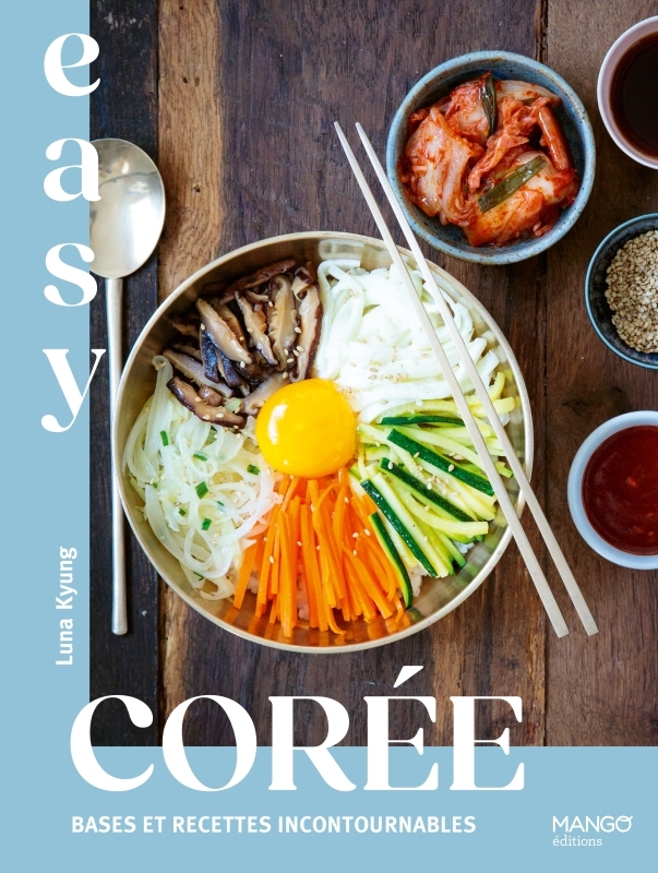 Easy Corée : bases et recettes incontournables - Luna Kyung, Sandra Mahut - MANGO