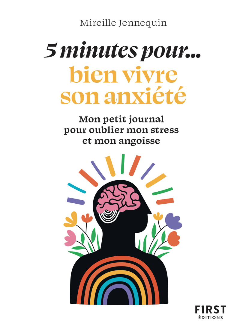 Petit livre - 5 minutes... pour bien vivre son anxiété - Mireille Jennequin, Mireille Duhanyan - FIRST