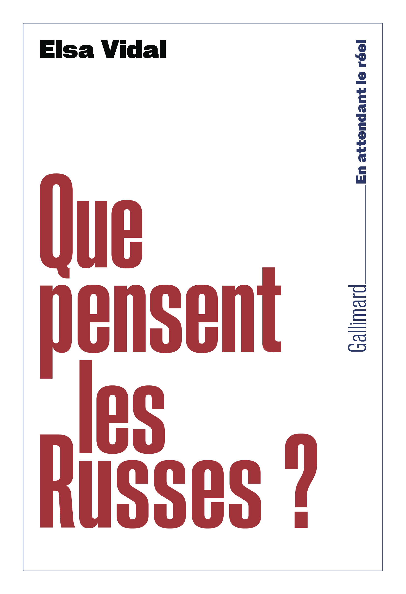 Que pensent les Russes ? - Elsa Vidal - GALLIMARD