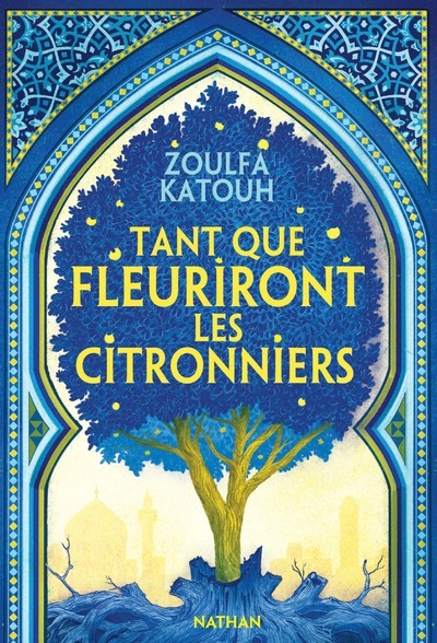 Tant que fleuriront les citronniers - Zoulfa Katouh - NATHAN