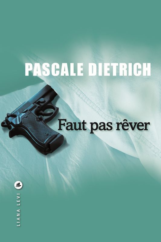 Faut pas rêver - Pascale Dietrich - LEVI