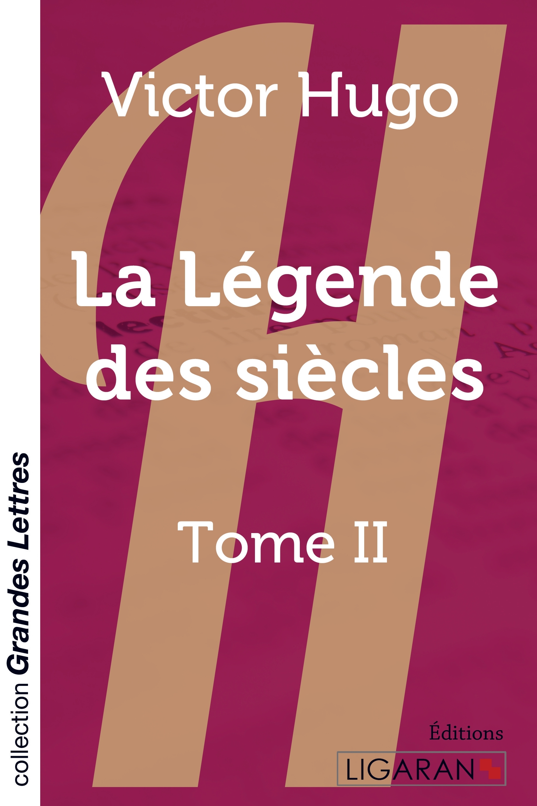 La Légende des siècles (grands caractères) - Victor Hugo,  VICTOR HUGO - LIGARAN