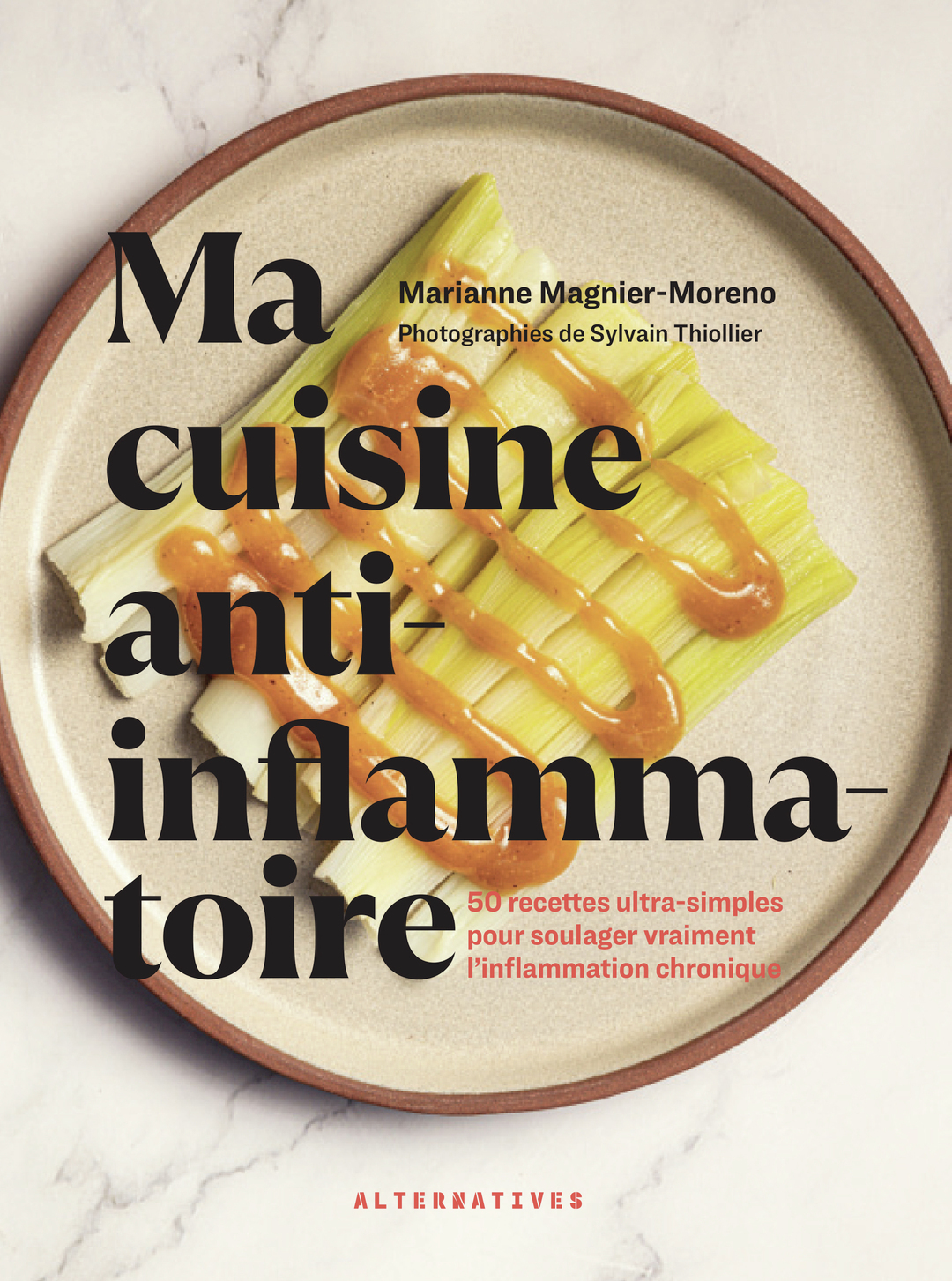 Ma cuisine anti-inflammatoire - Marianne Magnier-Moreno, Sylvain Thiollier - ALTERNATIVES