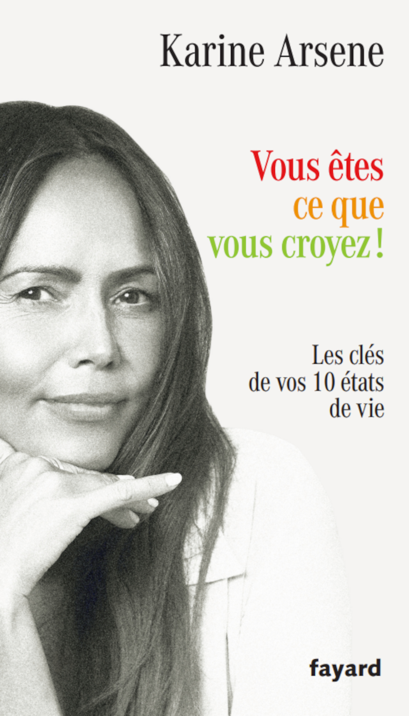Vous êtes ce que vous croyez ! - Karine Arsène - FAYARD