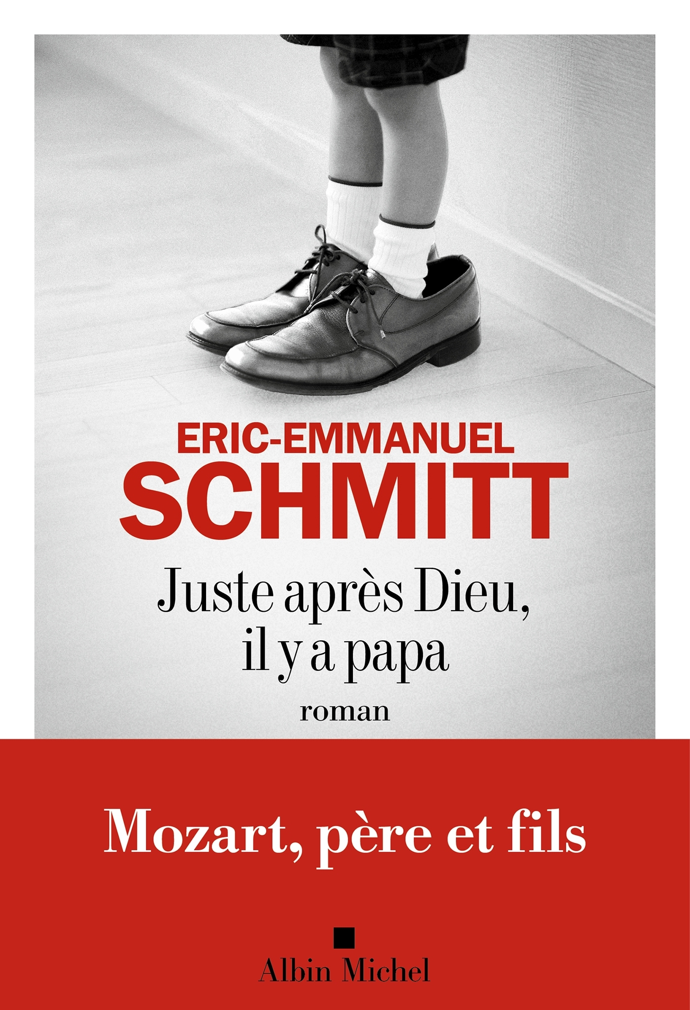 Juste après dieu, il y a papa - Éric-Emmanuel Schmitt - ALBIN MICHEL