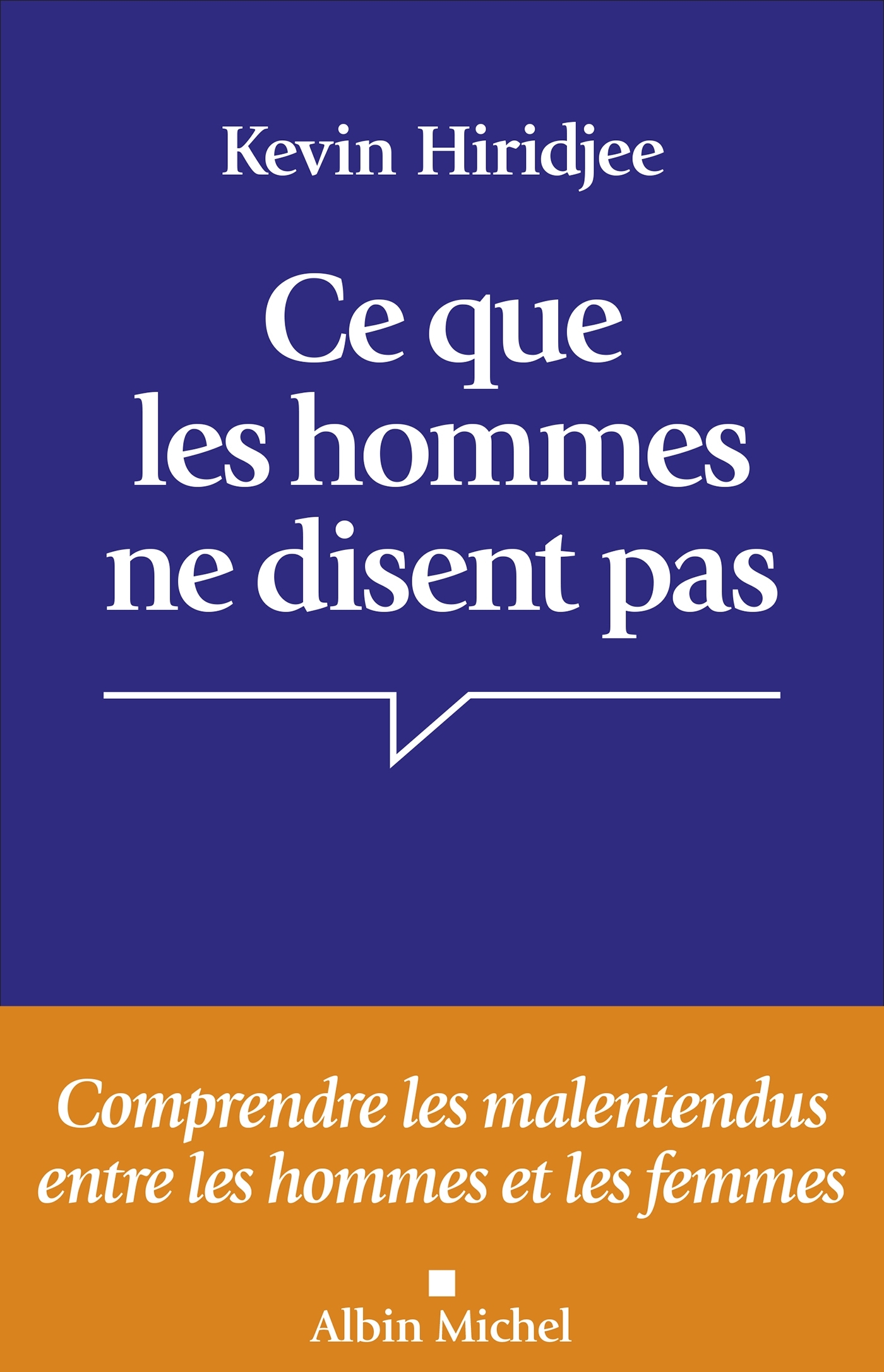 Ce que les hommes ne disent pas - Kevin Hiridjee - ALBIN MICHEL