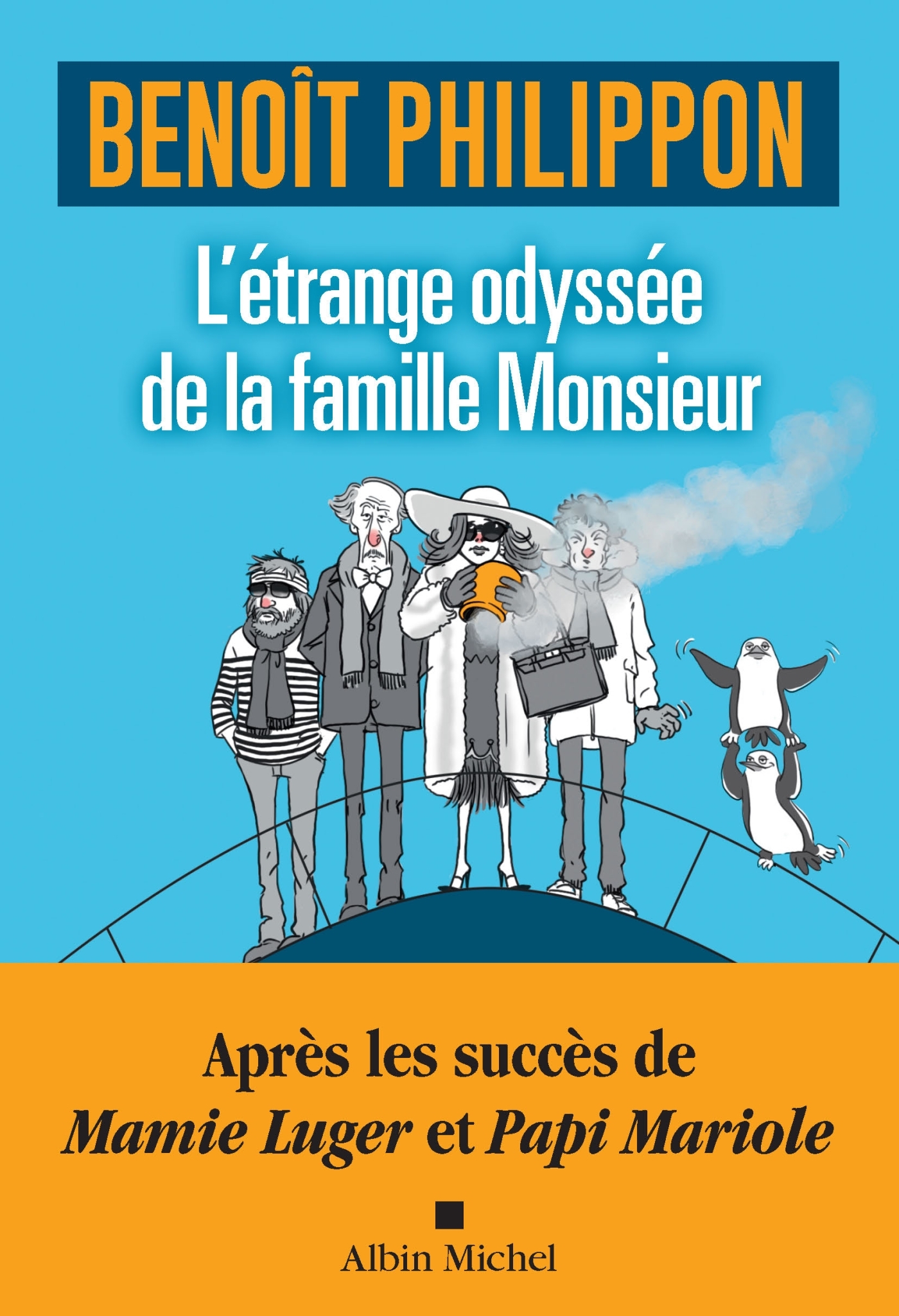 L'Etrange odyssée de la famille Monsieur - Benoît Philippon - ALBIN MICHEL