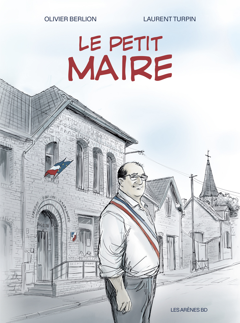 Le Petit maire - Laurent Turpin, Olivier Berlion - LES ARENES BD