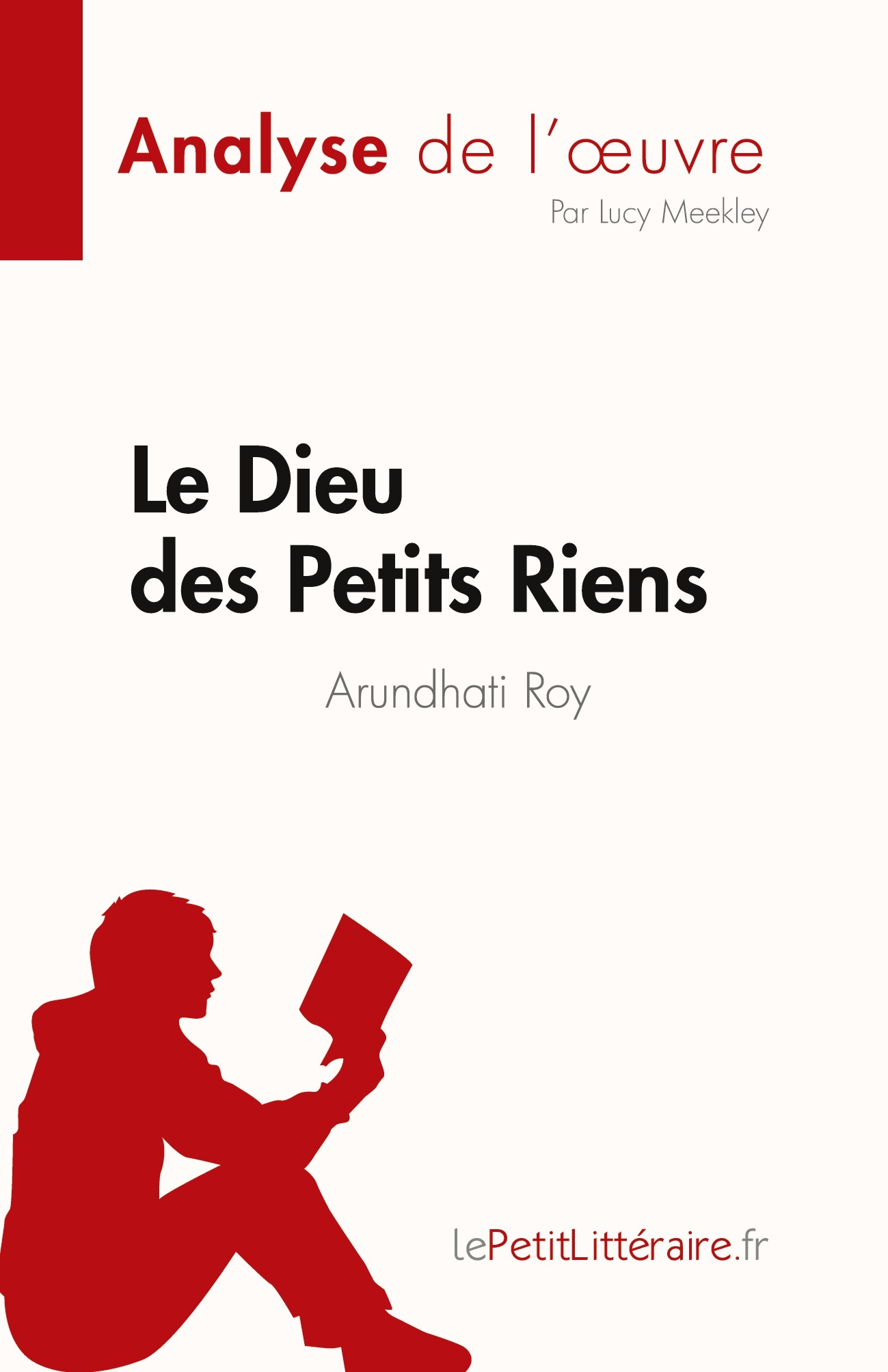 Le Dieu des Petits Riens de Arundhati Roy (Analyse de l'oeuvre) -  Lucy Meekley - LEPETITLITTERAI
