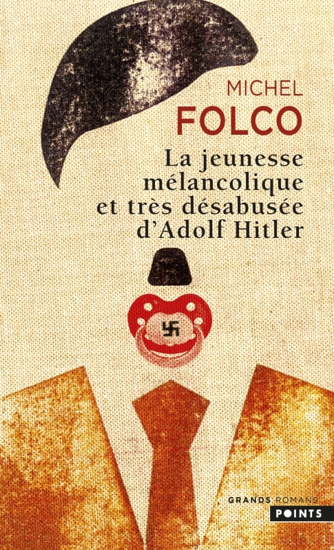 La Jeunesse mélancolique et très désabusée d'Adolf Hitler - Michel Folco - POINTS