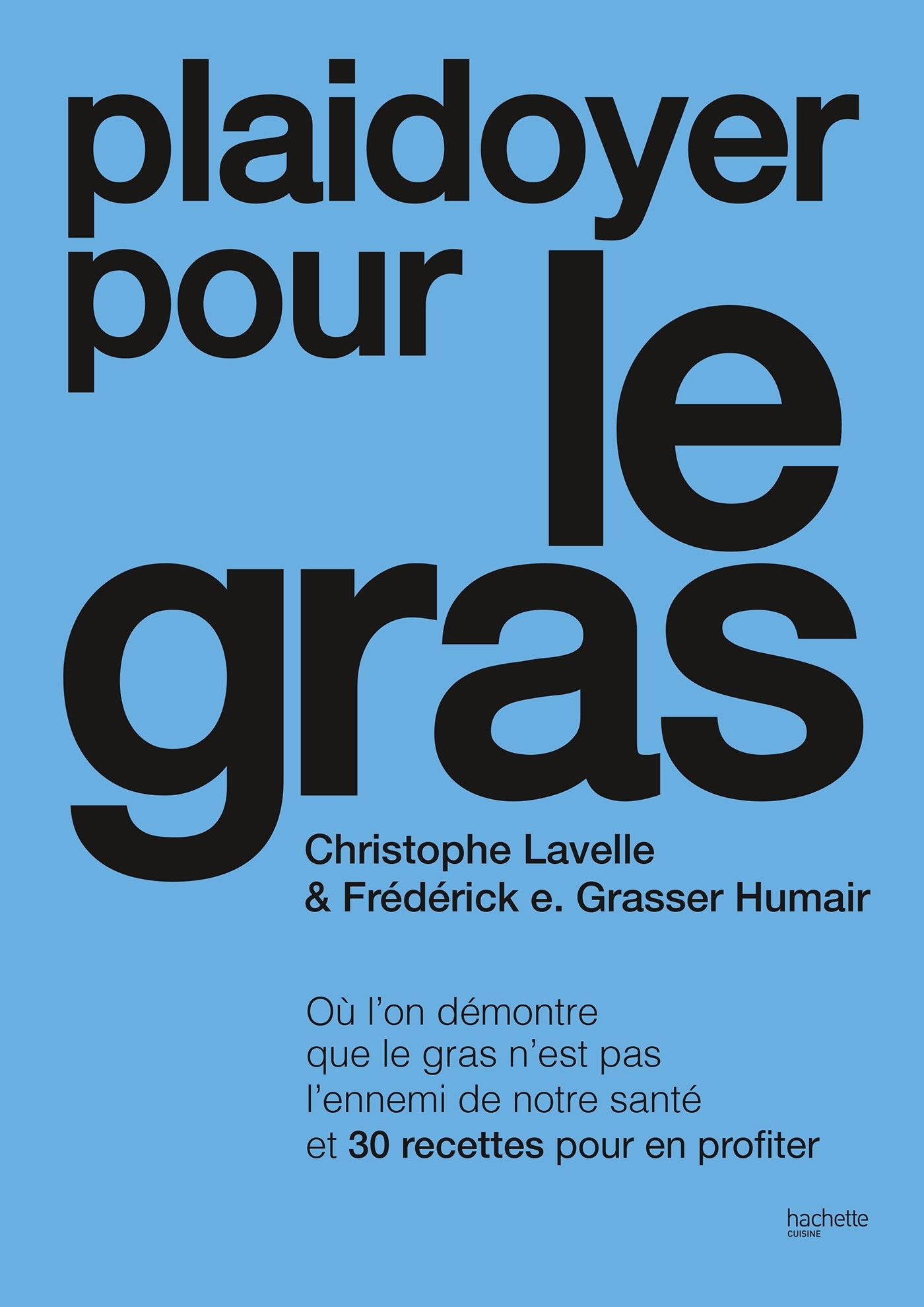 Plaidoyer pour le gras - Christophe Lavelle, Frederick Grasser-Herme - HACHETTE PRAT