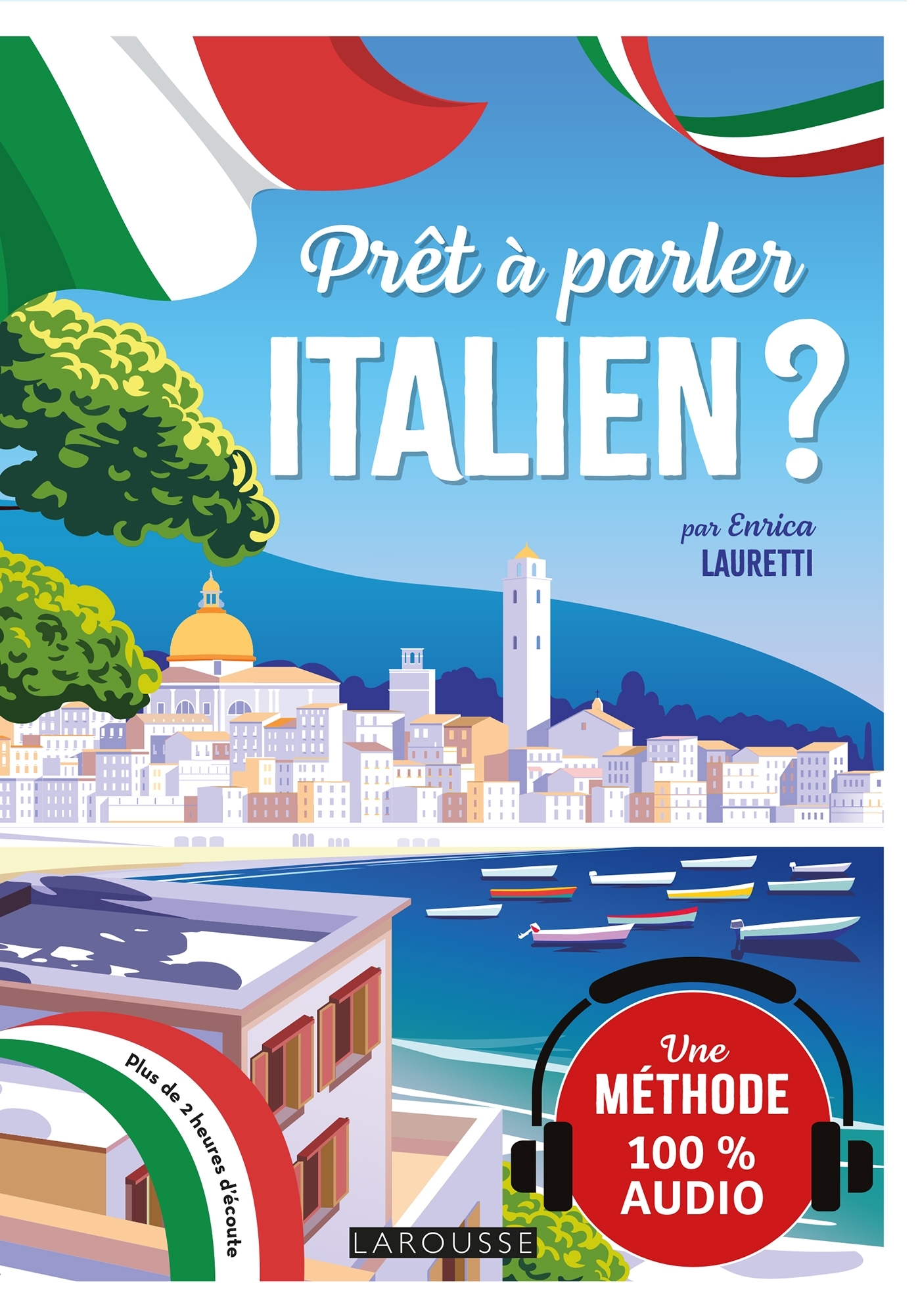 Prêt à parler italien ? - une méthode innovante - Enrica Lauretti - LAROUSSE