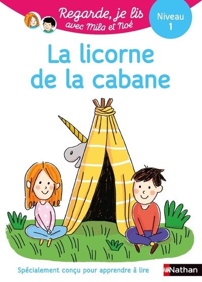 La licorne de la cabane - Niveau 1 - Regarde, je lis! - Eric Battut - NATHAN