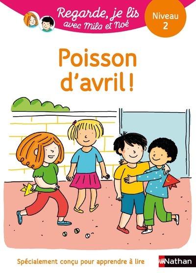 Poisson d'avril - niveau 2 - Regarde Je lis ! Une histoire à lire tout seul - Eric Battut - NATHAN