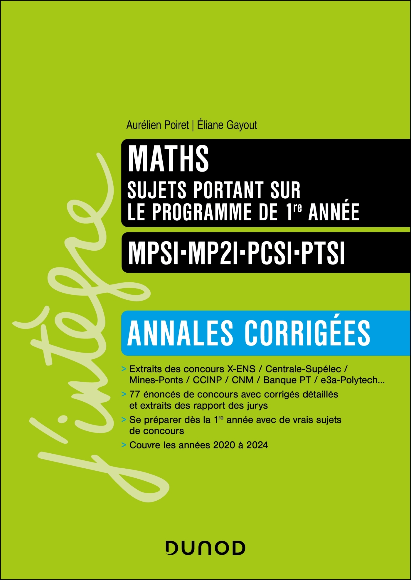 Maths sujets portant sur le programme de 1re année, Annales corrigées, MPSI-MP2I-PCSI-PTSI - Aurélien Poiret, Eliane Gayout - DUNOD