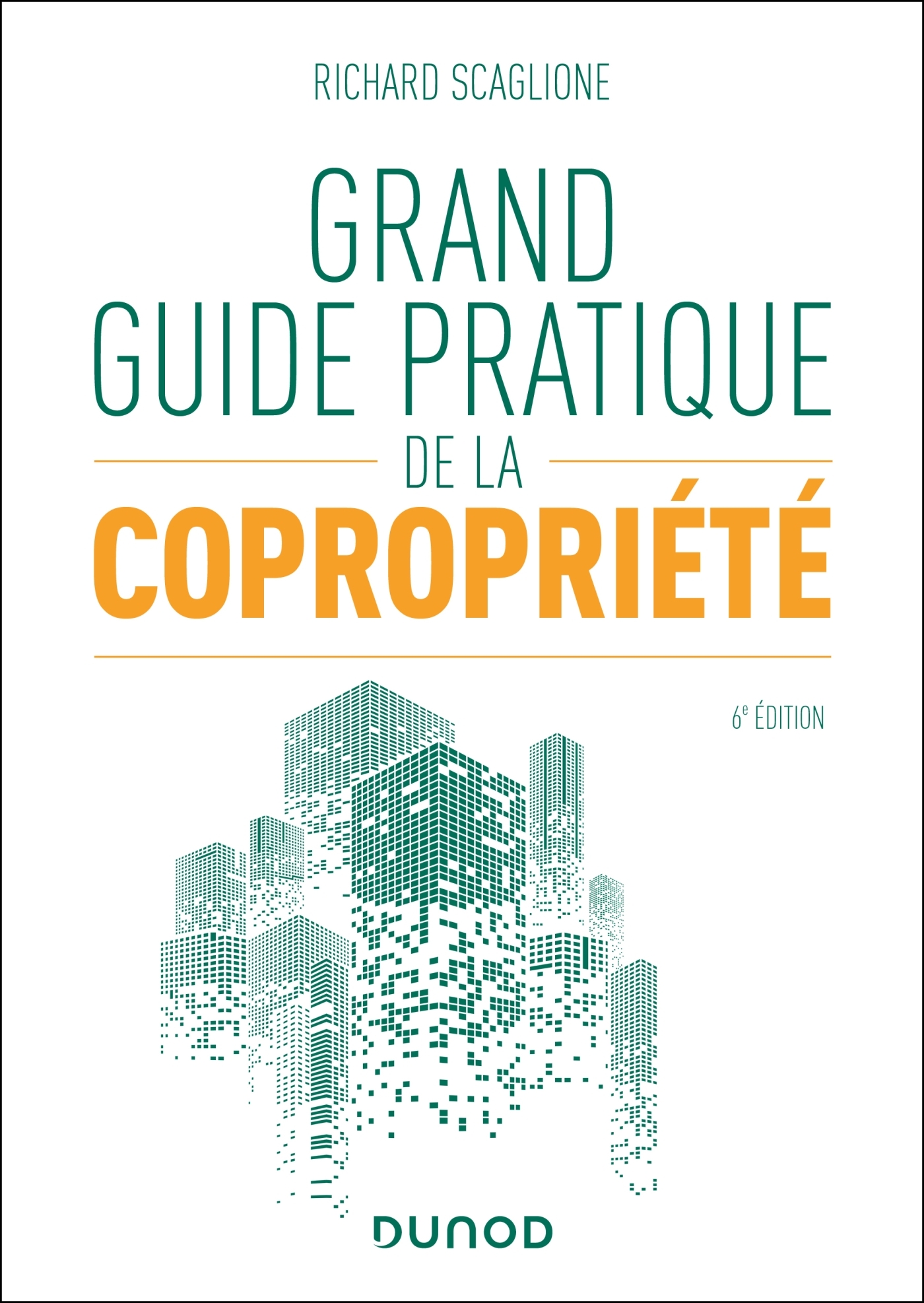Grand guide pratique de la copropriété - 6e éd. - Richard Scaglione - DUNOD