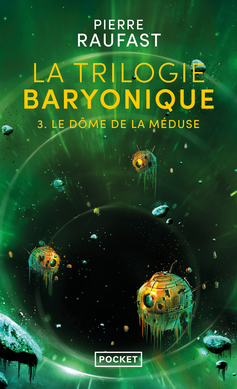 La Trilogie baryonique - Tome 3 - Pierre Raufast - POCKET