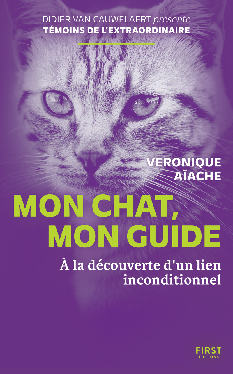 Mon chat, mon guide - À la découverte d'un lien inconditionnel - Véronique Aïache - FIRST