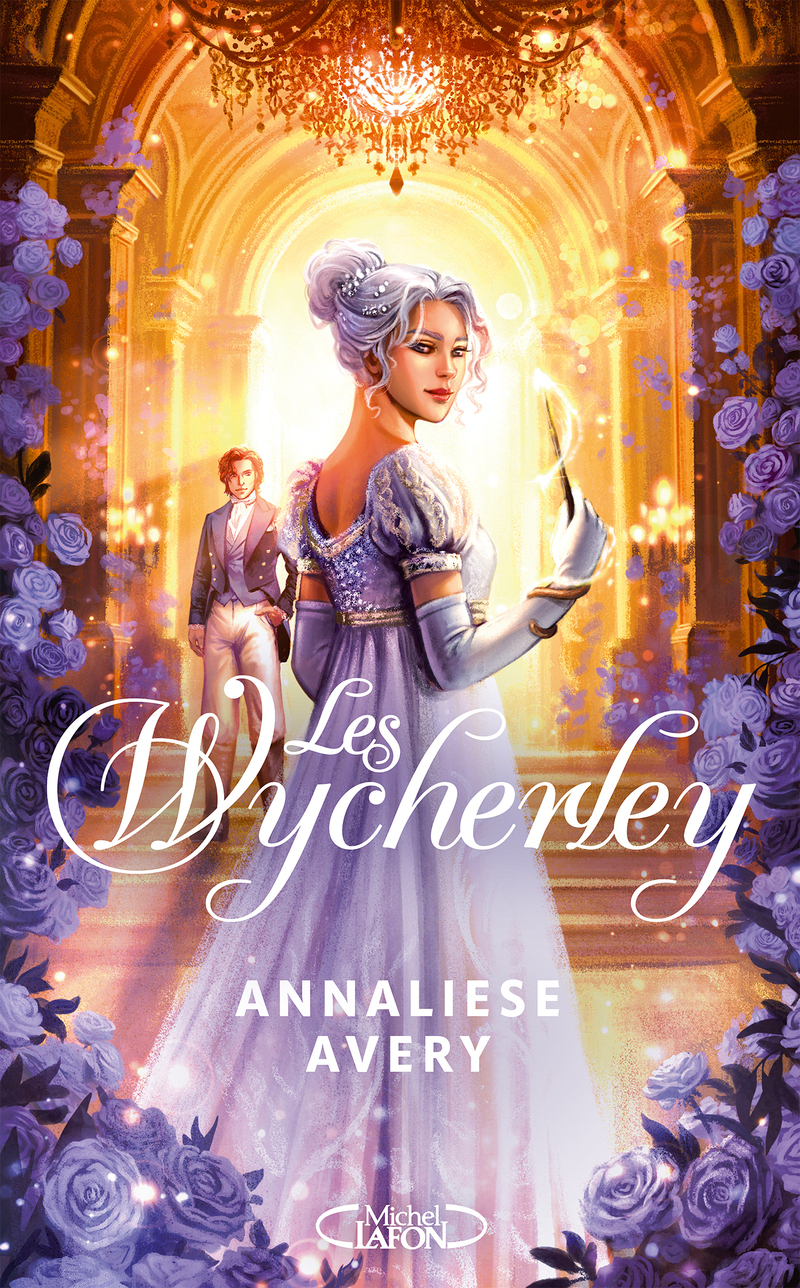 Les Wycherley - L'amour est la plus dangereuse des magies - Annaliese Avery - MICHEL LAFON
