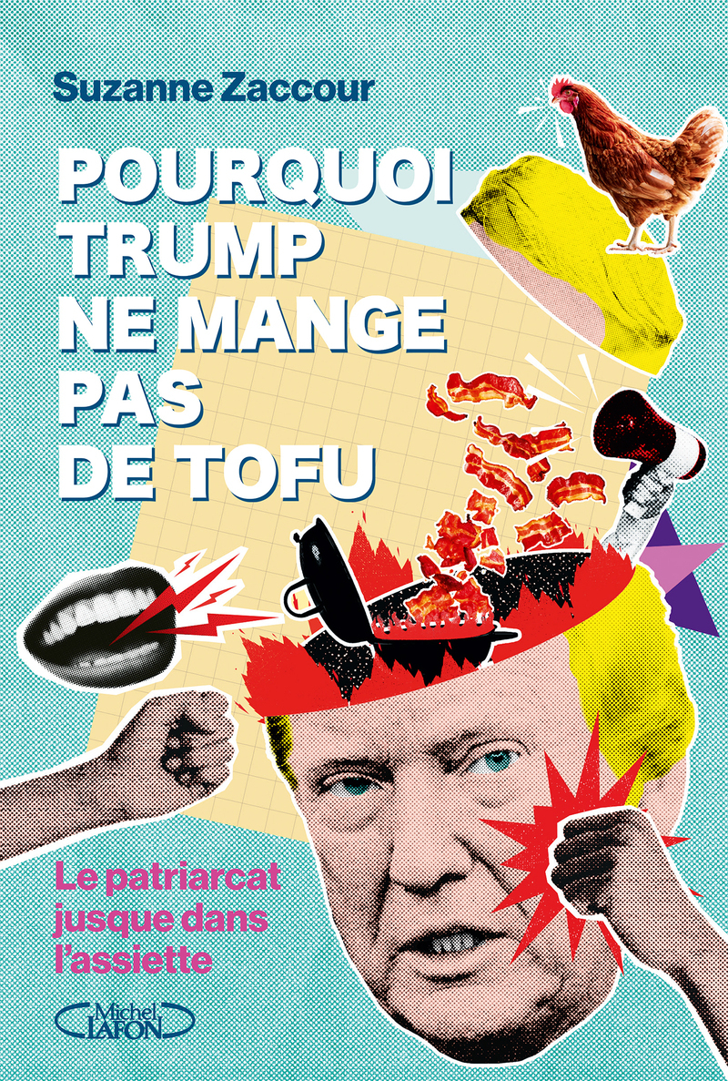 Pourquoi Trump ne mange pas de Tofu - Suzanne Zaccour - MICHEL LAFON