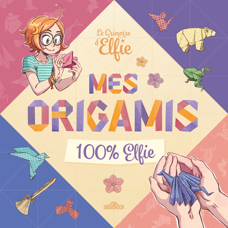 Le Grimoire d'Elfie - Mes origamis 100 % Elfie -  Drakoo, Noémie Soeux-Sorek, Chloé Georget,  Mister Paperfold - DRAGON D OR