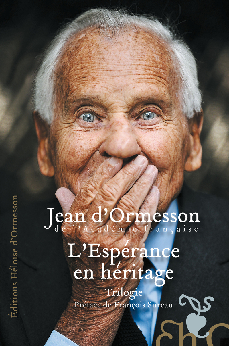 L'Espérance en héritage - Trilogie - Jean d' Ormesson, François Sureau - H D ORMESSON
