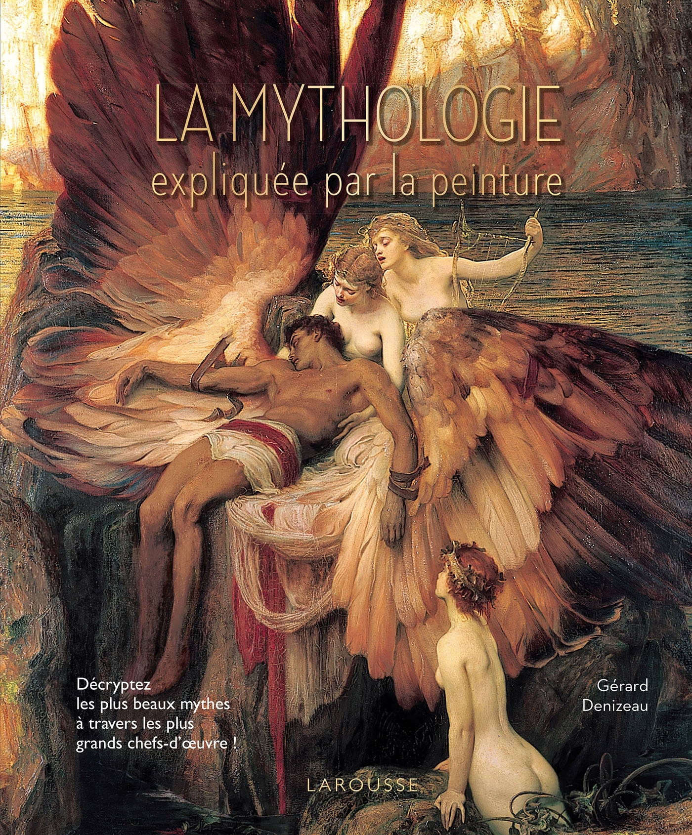 La mythologie expliquée par la peinture - Gérard Denizeau - LAROUSSE