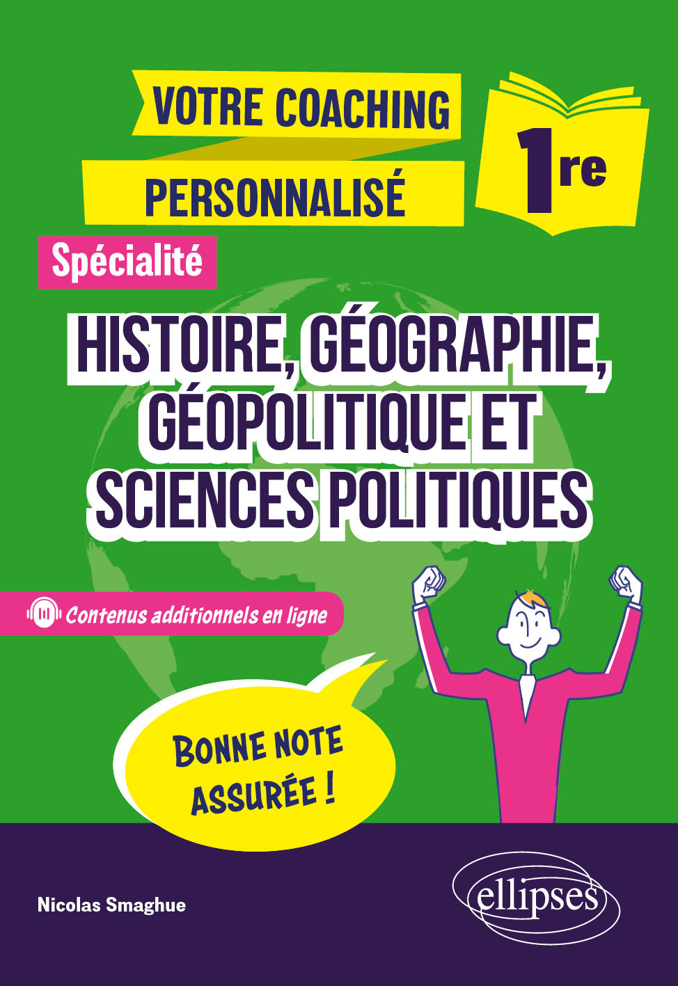 Première. Spécialité Histoire, Géographie, Géopolitique et Sciences politiques - Nicolas Smaghue - ELLIPSES