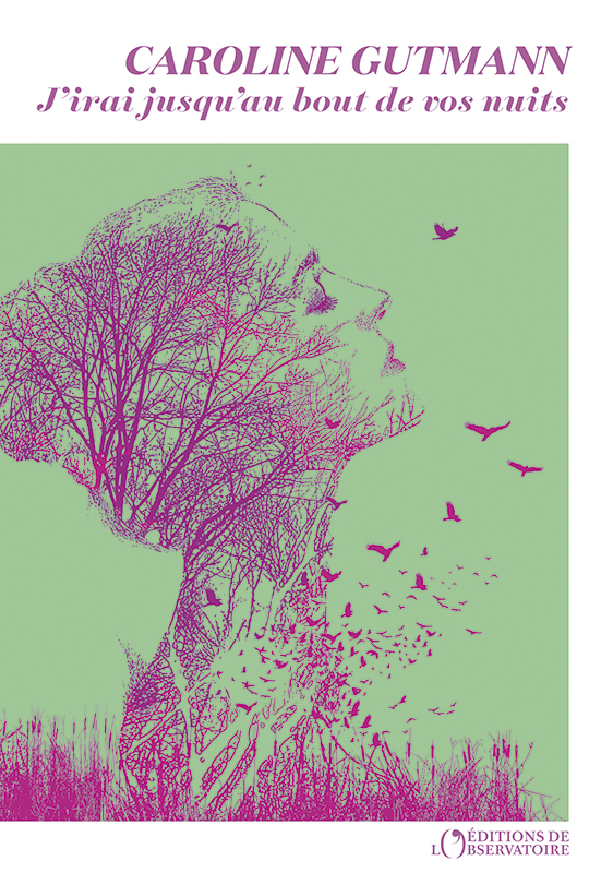 J'irai jusqu'au bout de vos nuits - Caroline GUTTMAN, Caroline Gutmann - L'OBSERVATOIRE