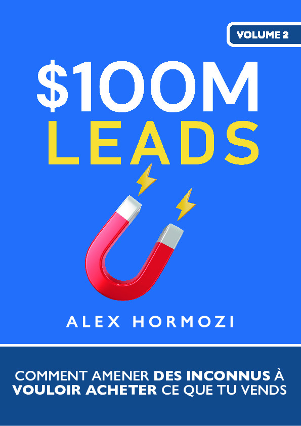$100M leads - alex hormozi - LE NETWORKER