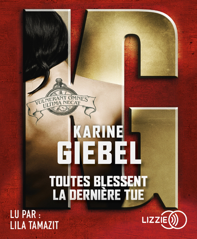 Toutes blessent la dernière tue - Karine Giebel, Lila Tamazit - LIZZIE