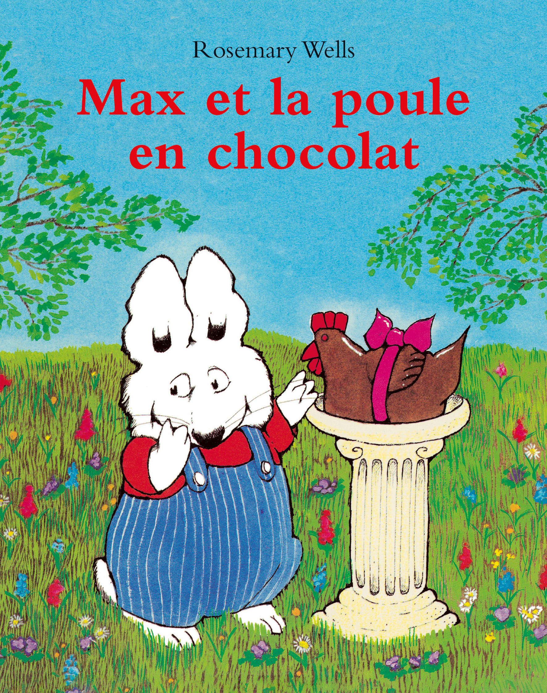 Max et la poule en chocolat -  Wells Rosemary, Rosemary WELLS - EDL