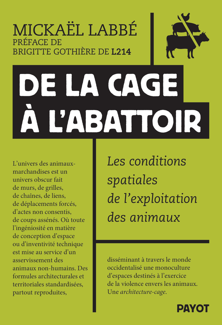 De la cage à l'abattoir - Mickaël Labbé, Brigitte Gothière - PAYOT