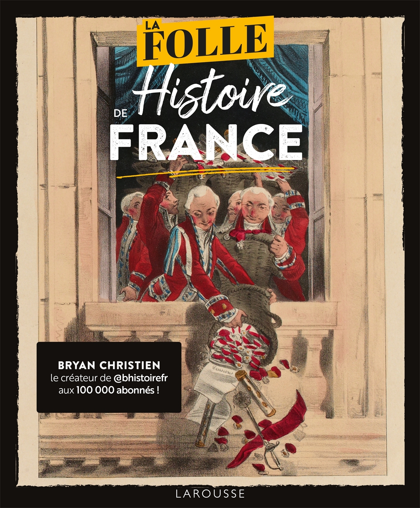 La Folle Histoire de France - Bryan Christien - LAROUSSE