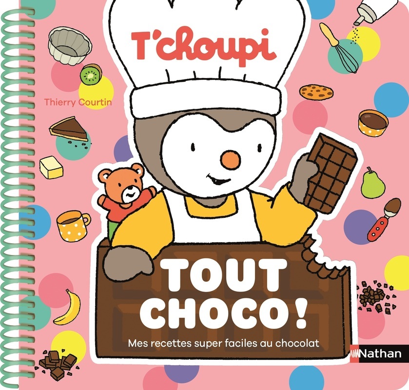 T'choupi Tout choco ! - Mes recettes super faciles au chocolat - Thierry Courtin, Clémentine Donnaint, Clémentine Maugan - NATHAN