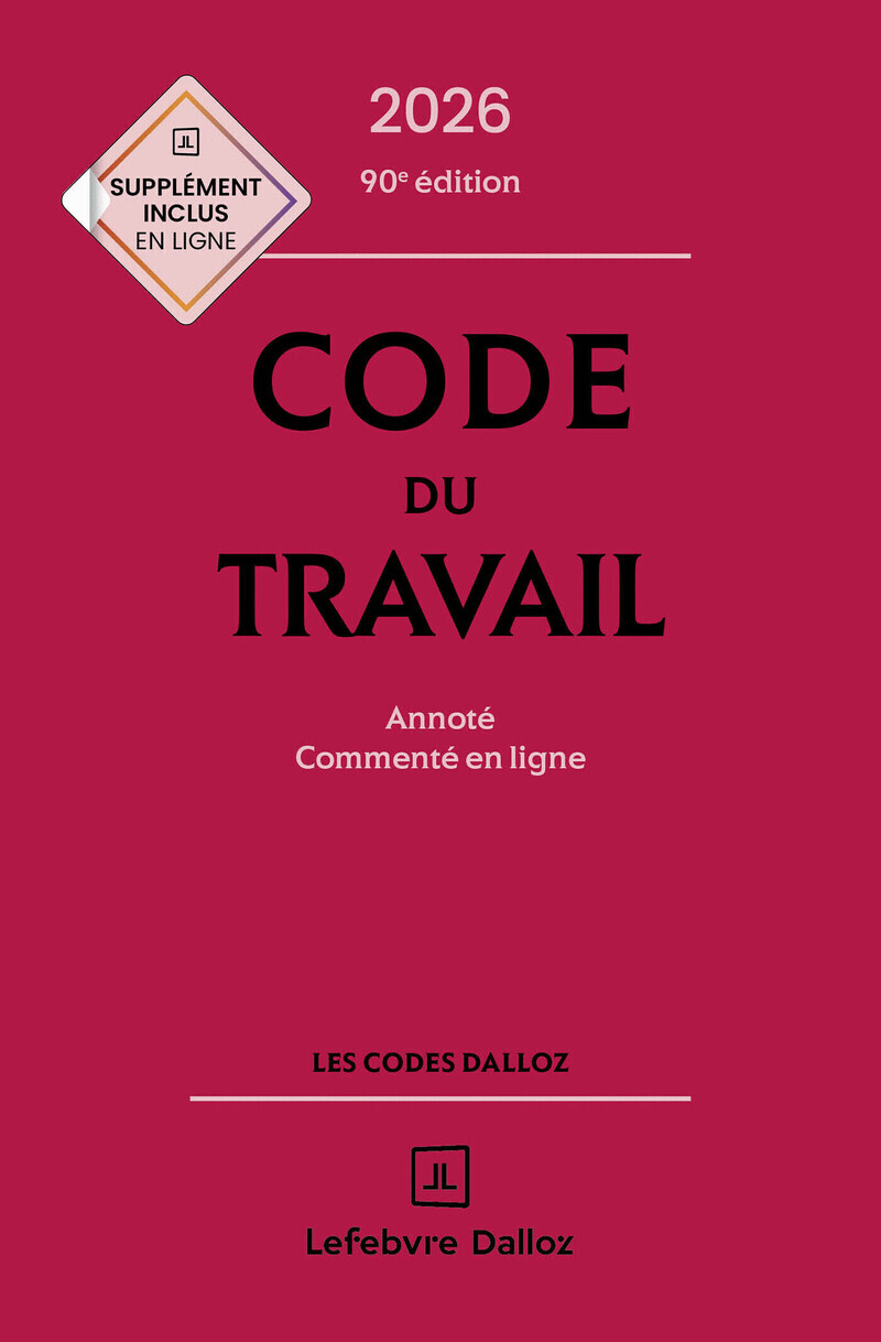 Code du travail 2026, annoté, commenté en ligne. 90e éd. - Christophe Radé, Magali Gadrat, Caroline Dechristé - DALLOZ