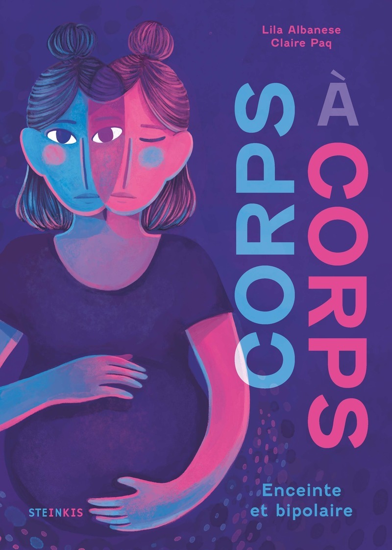 Corps à corps - Enceinte et bipolaire - Lila Albanese, Claire Paq - STEINKIS