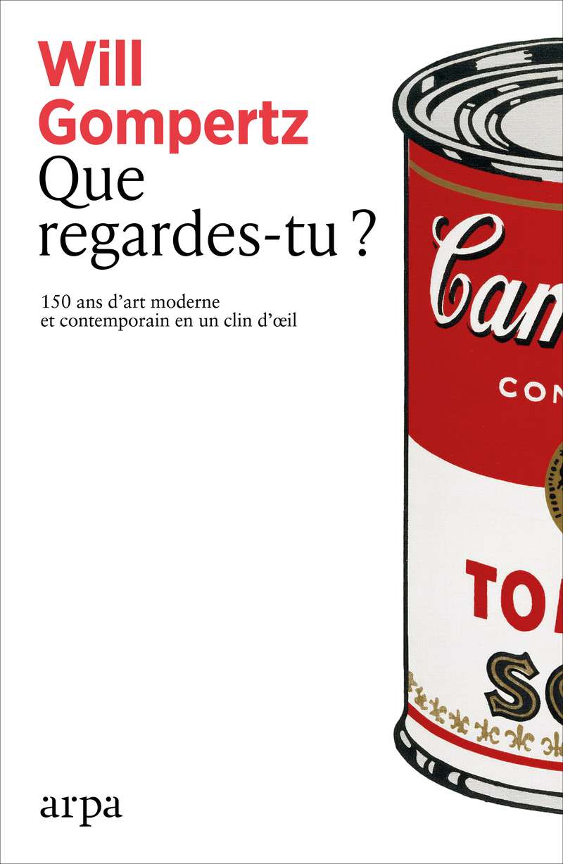 Que regardes-tu? - Will Gompertz - ARPA