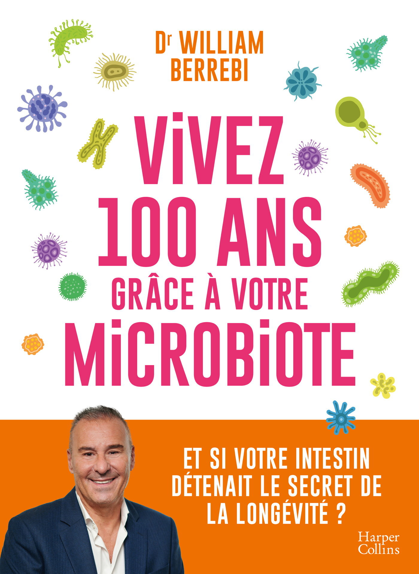 Vivez 100 ans grâce à votre microbiote - William Berrebi - HARPERCOLLINS