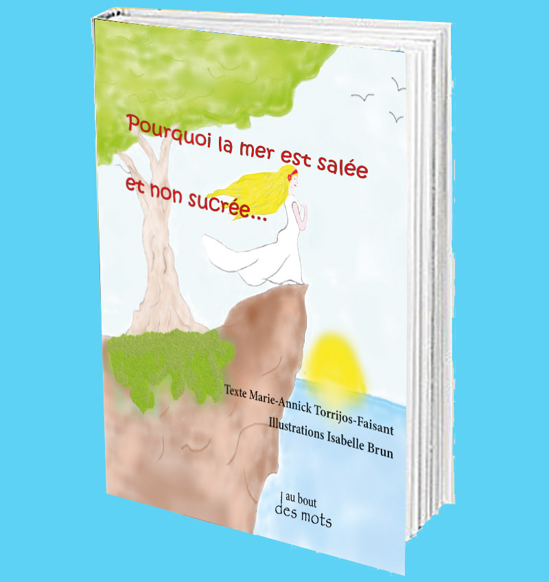 Pourquoi la mer est salée    et non sucré - Marie-Annick Torrijos Faisant - ABATOS