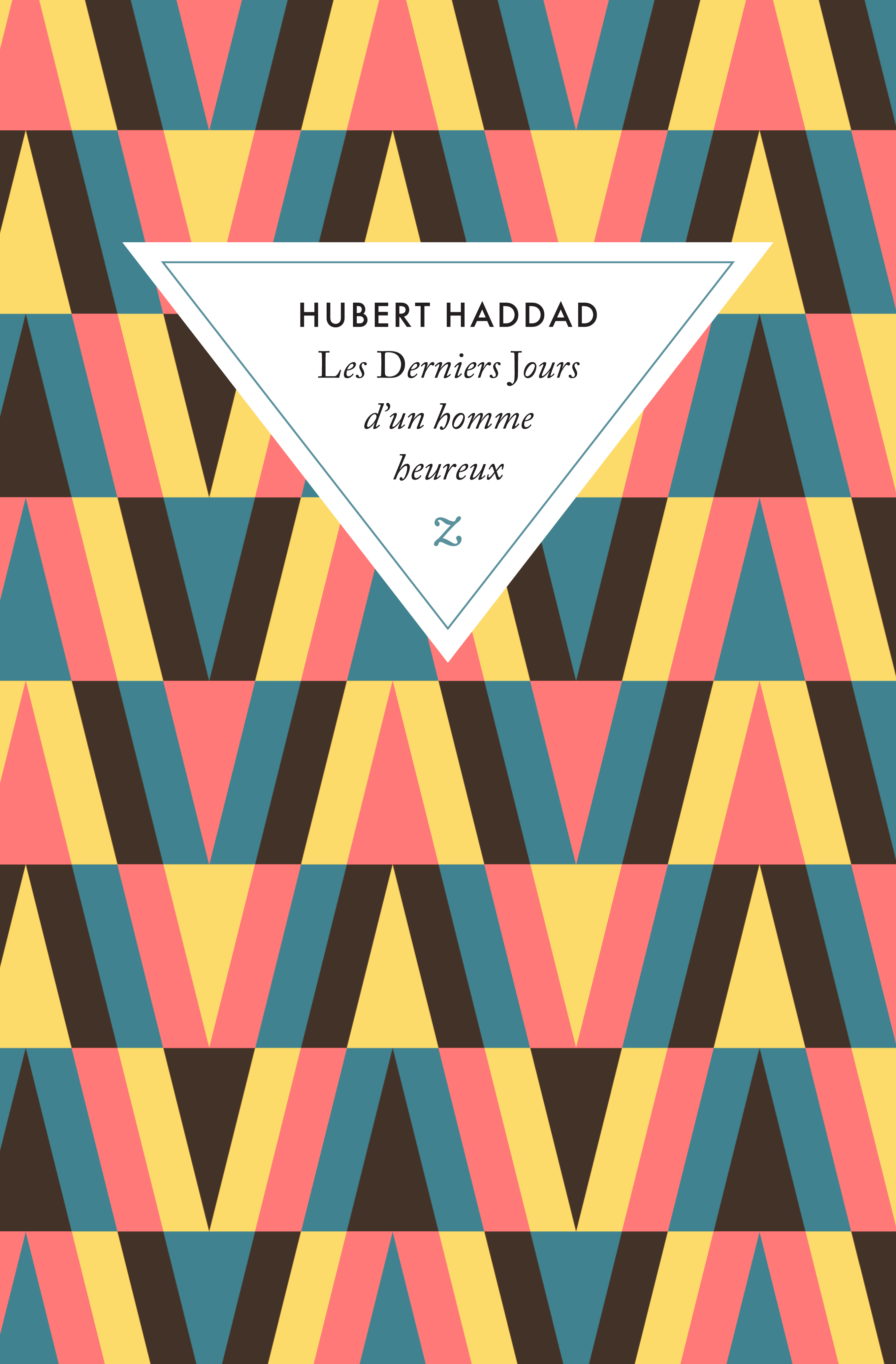 Les derniers jours d'un homme heureux - Hubert Haddad - ZULMA