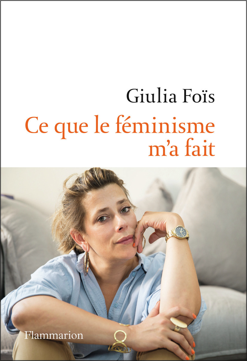 Ce que le féminisme m'a fait - Giulia Fois - FLAMMARION